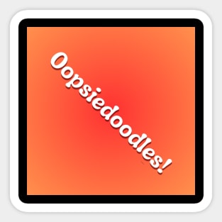 Oopsiedoodles! on red orange background Sticker